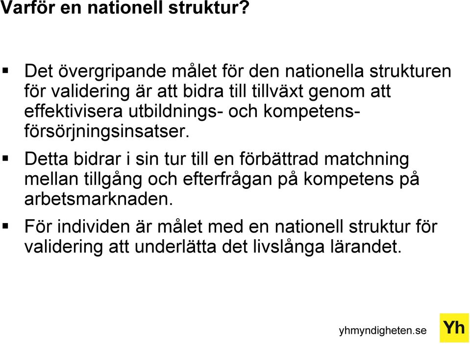 att effektivisera utbildnings- och kompetensförsörjningsinsatser.