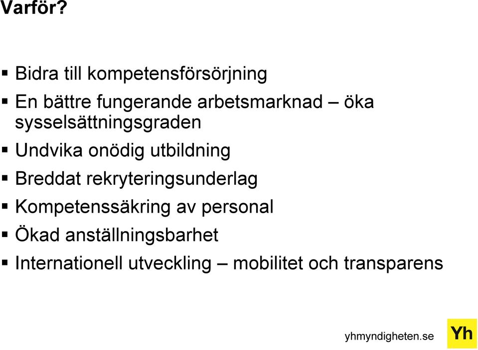 arbetsmarknad öka sysselsättningsgraden Undvika onödig