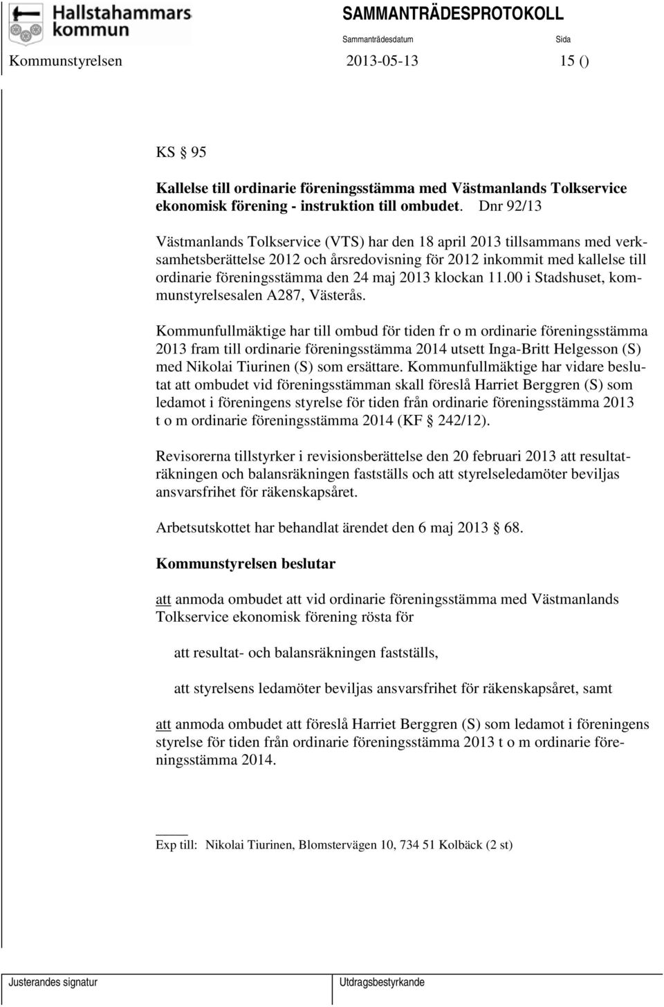 2013 klockan 11.00 i Stadshuset, kommunstyrelsesalen A287, Västerås.