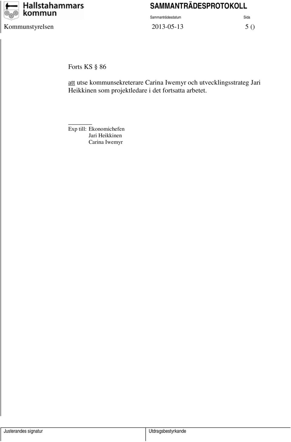 Jari Heikkinen som projektledare i det fortsatta