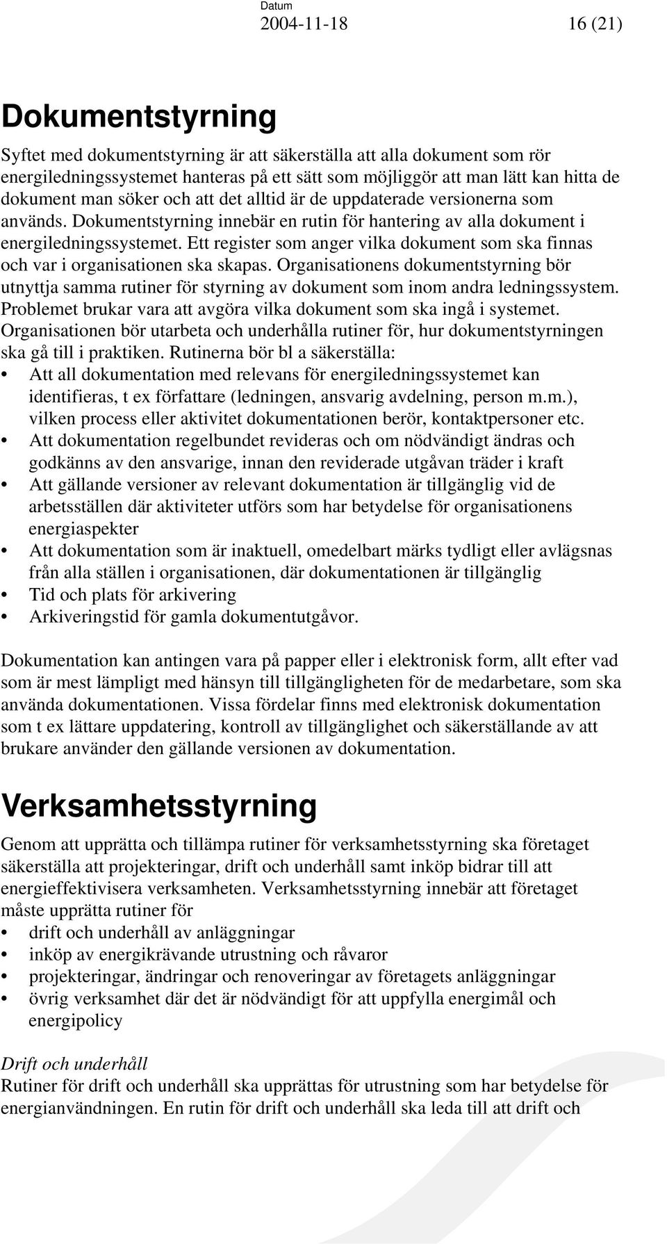 Ett register som anger vilka dokument som ska finnas och var i organisationen ska skapas.