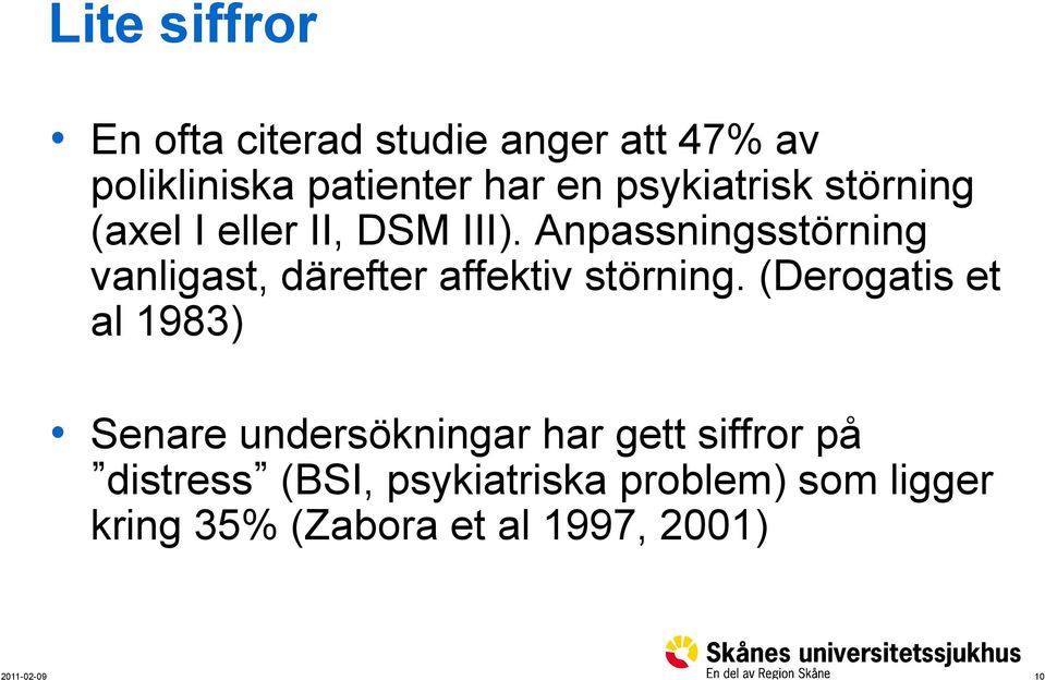 Anpassningsstörning vanligast, därefter affektiv störning.