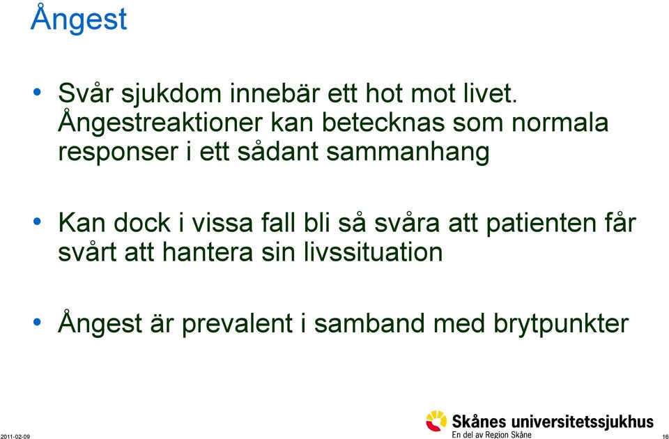 sammanhang Kan dock i vissa fall bli så svåra att patienten får