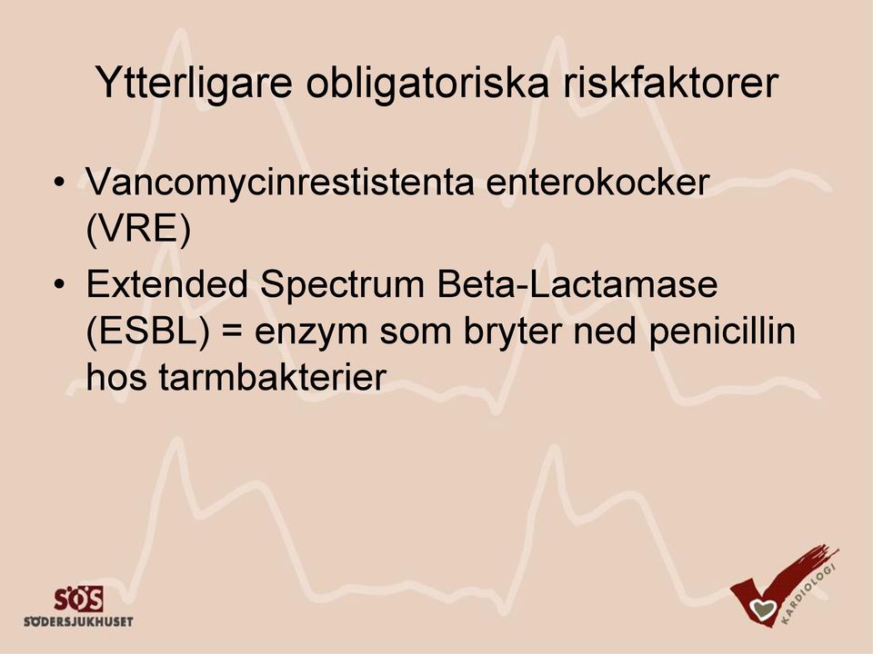 Extended Spectrum Beta-Lactamase (ESBL) =