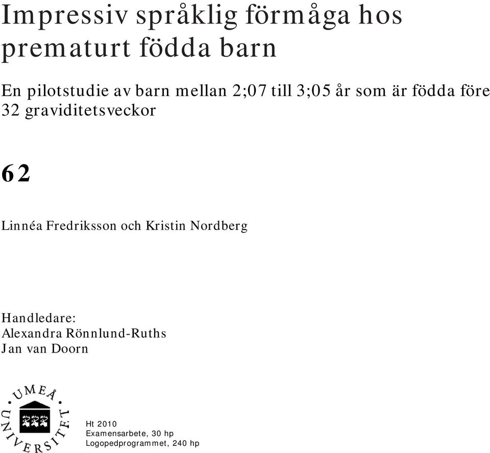 Linnéa Fredriksson och Kristin Nordberg Handledare: Alexandra