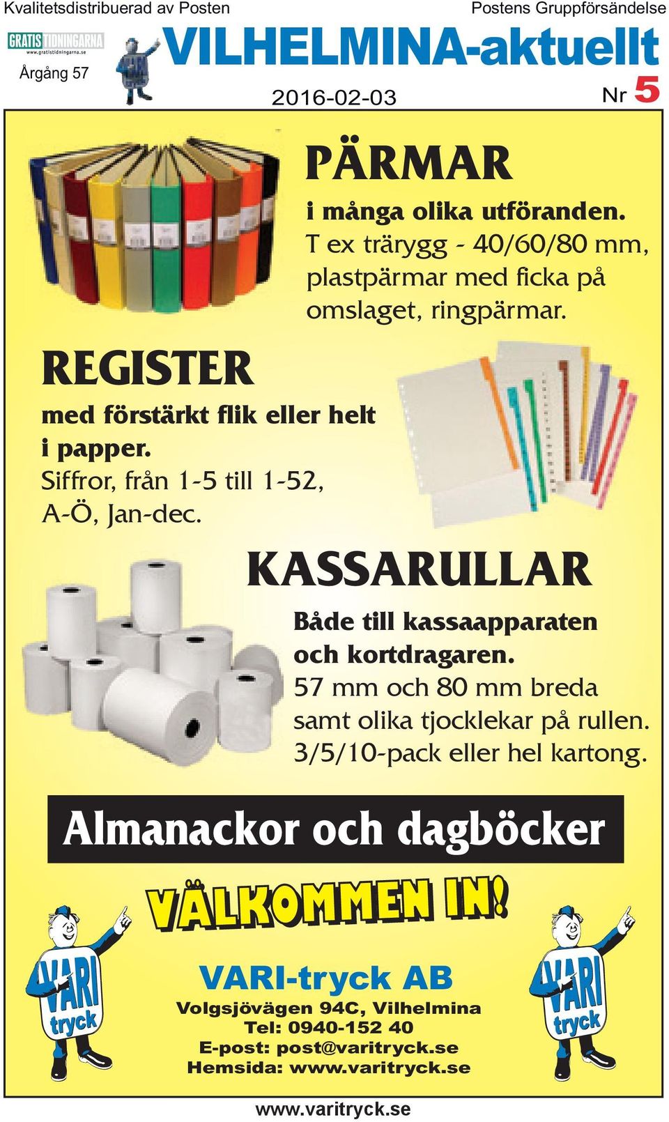 KASSARULLAR Både till kassaapparaten och kortdragaren. 57 mm och 80 mm breda samt olika tjocklekar på rullen. 3/5/10-pack eller hel kartong.