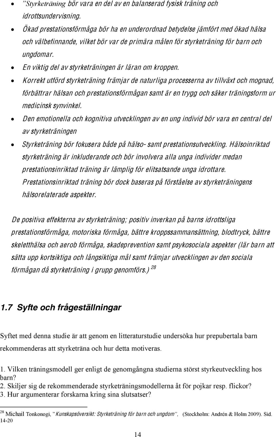 En viktig del av styrketräningen är läran om kroppen.