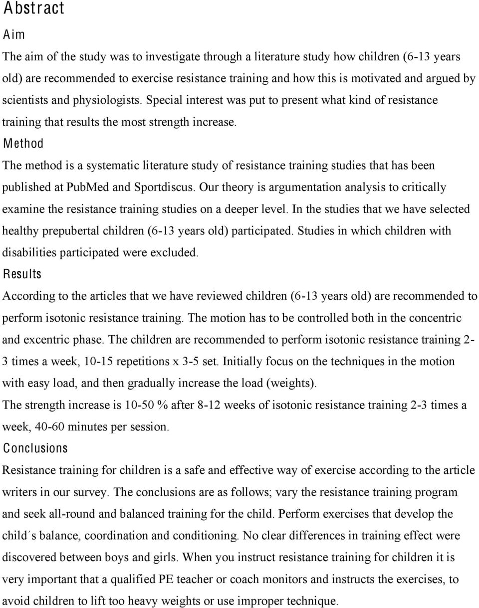 Method The method is a systematic literature study of resistance training studies that has been published at PubMed and Sportdiscus.