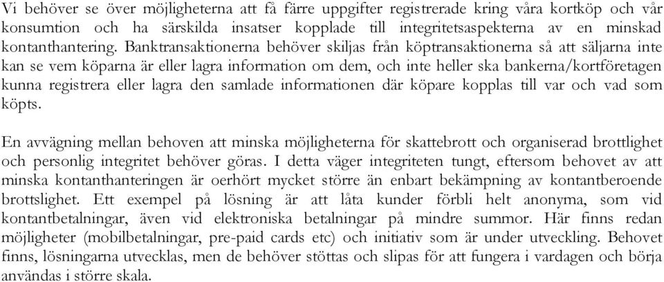 eller lagra den samlade informationen där köpare kopplas till var och vad som köpts.