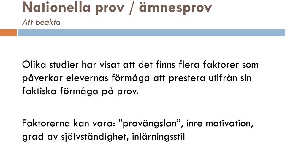 prestera utifrån sin faktiska förmåga på prov.