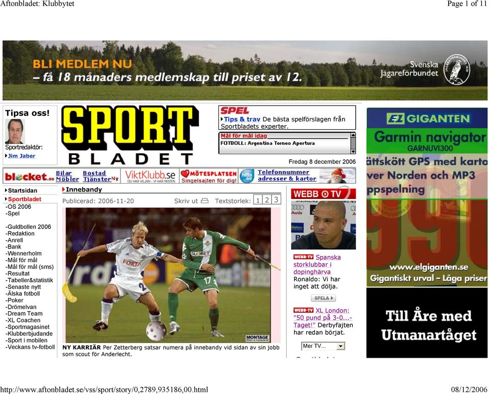 -Wennerholm -Mål för mål -Mål för mål (sms) -Resultat -Tabeller&statistik -Senaste nytt -Älska fotboll -Poker -Drömelvan -Dream Team -XL Coachen -Sportmagasinet -Klubberbjudande -Sport i