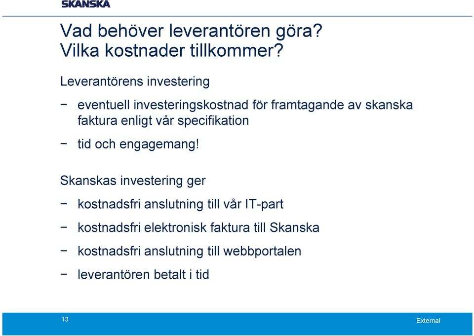 enligt vår specifikation tid och engagemang!