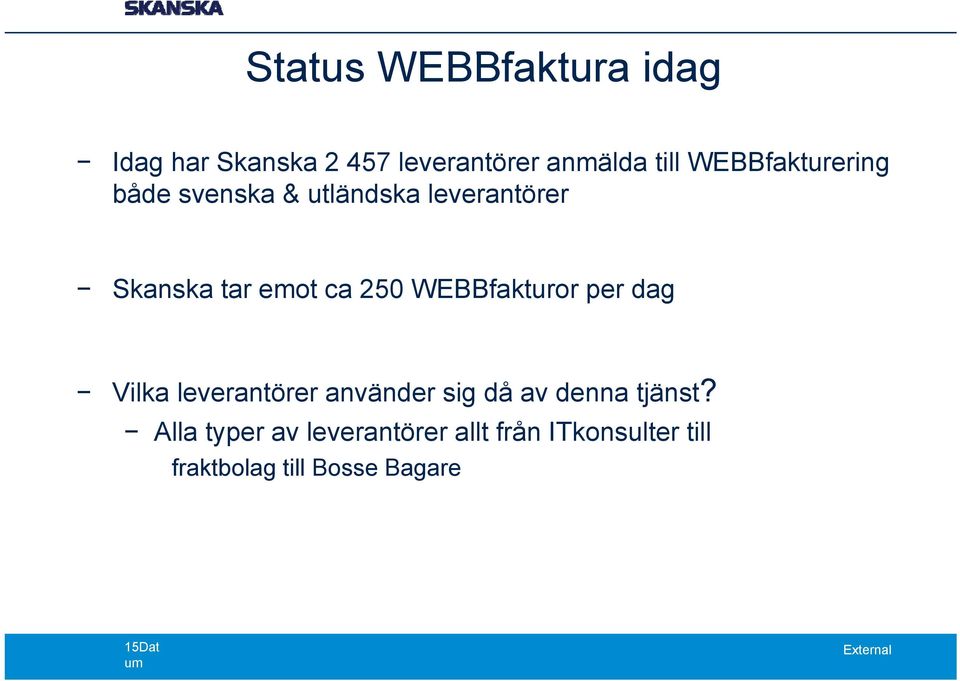 WEBBfakturor per dag Vilka leverantörer använder sig då av denna tjänst?