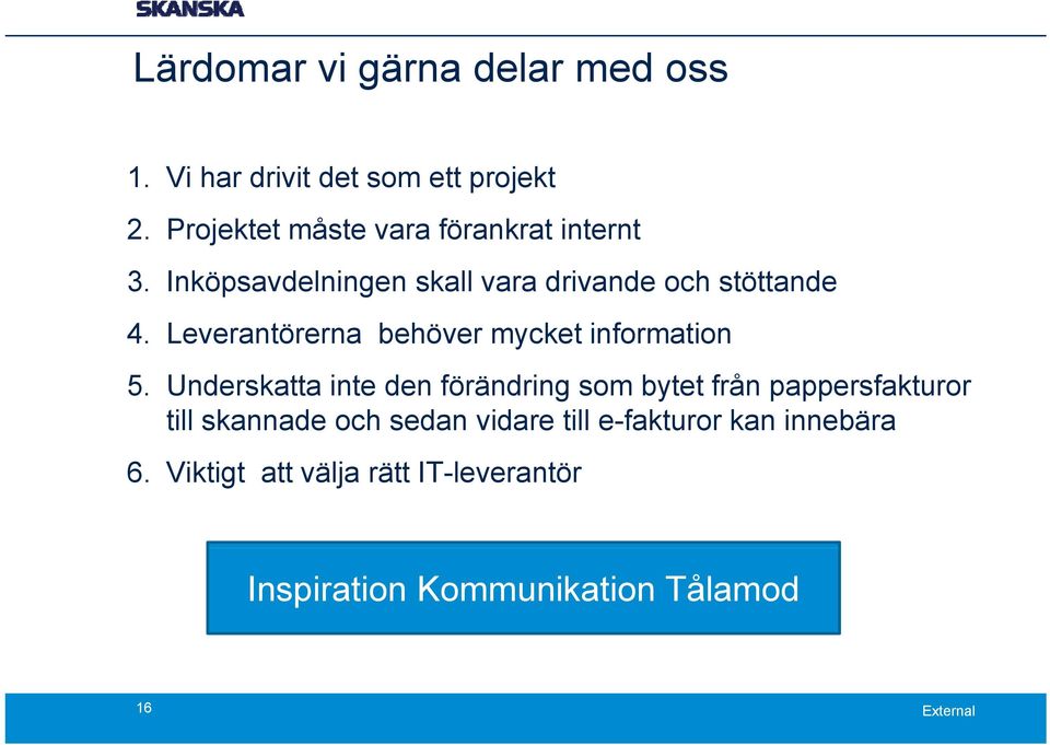 Leverantörerna behöver mycket information 5.