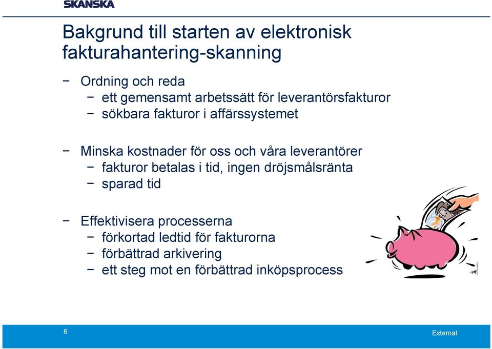 våra leverantörer fakturor betalas i tid, ingen dröjsmålsränta sparad tid Effektivisera