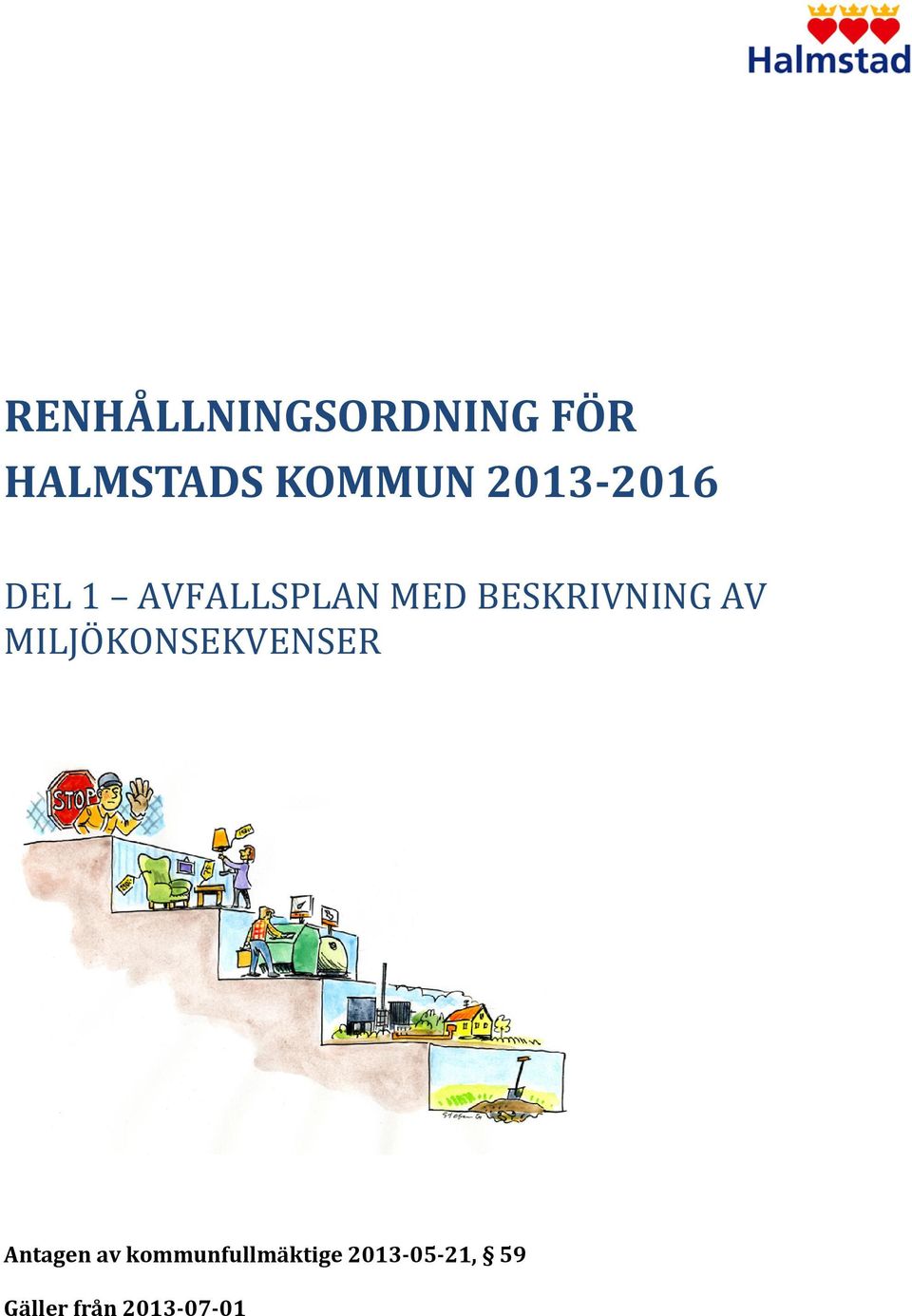 BESKRIVNING AV MILJÖKONSEKVENSER Antagen