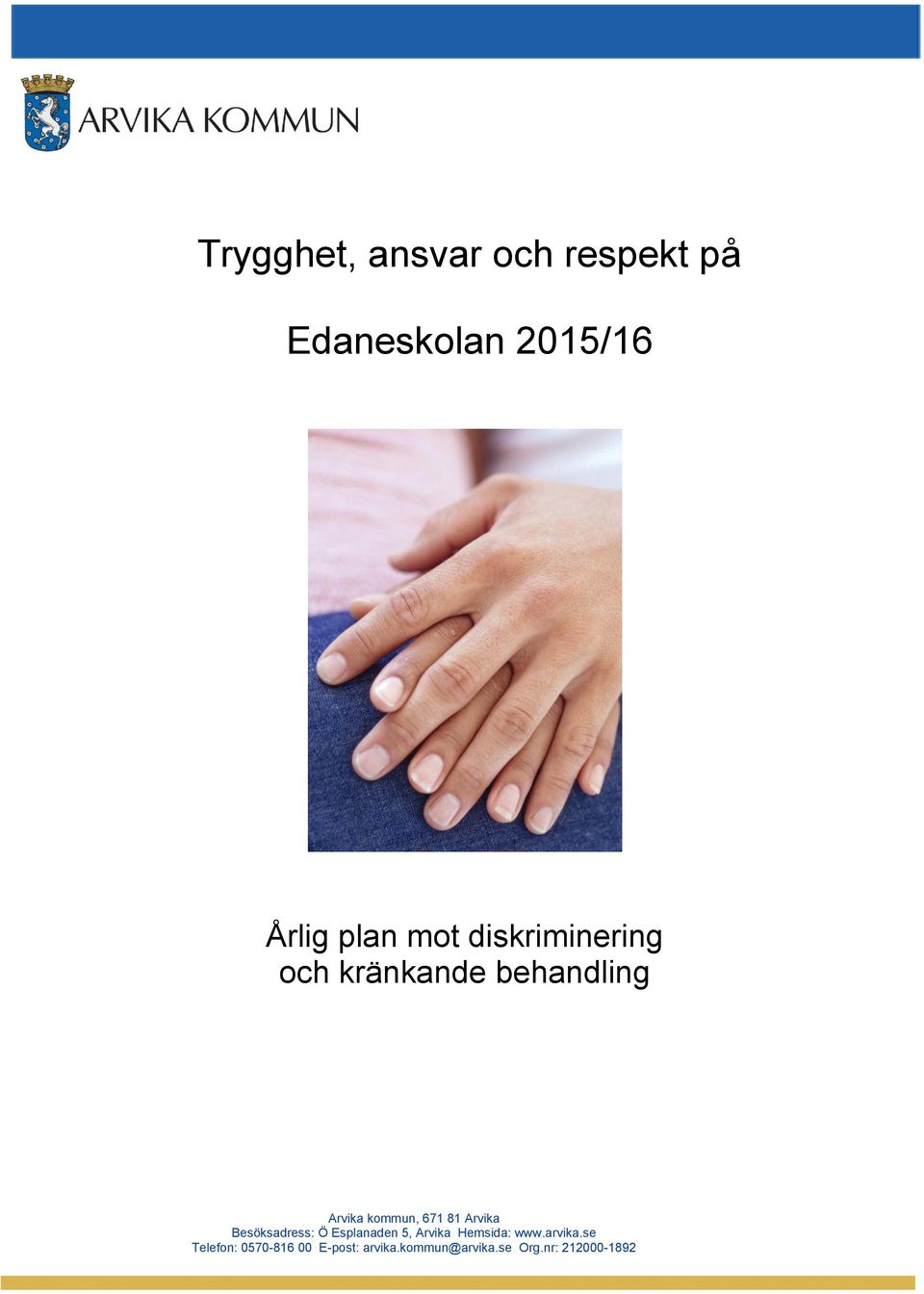Arvika Besöksadress: Ö Esplanaden 5, Arvika Hemsida: www.arvika.