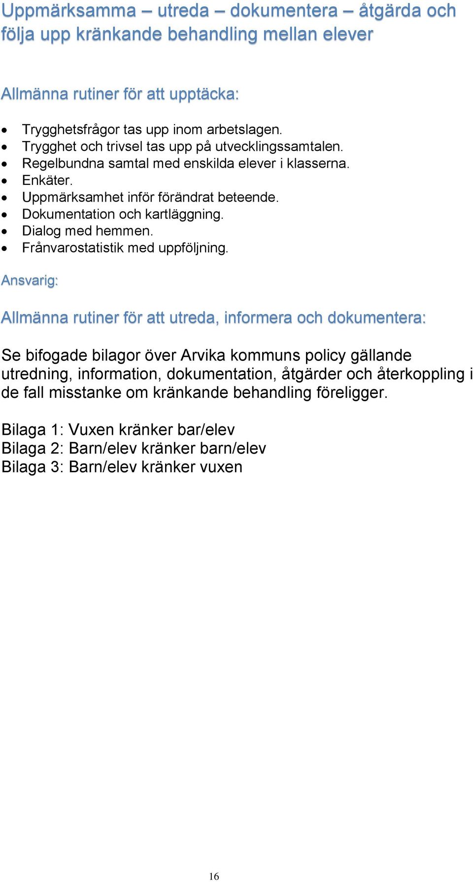 Dialog med hemmen. Frånvarostatistik med uppföljning.