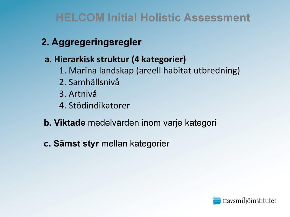 Marina landskap (areell habitat utbredning) 2. Samhällsnivå 3.