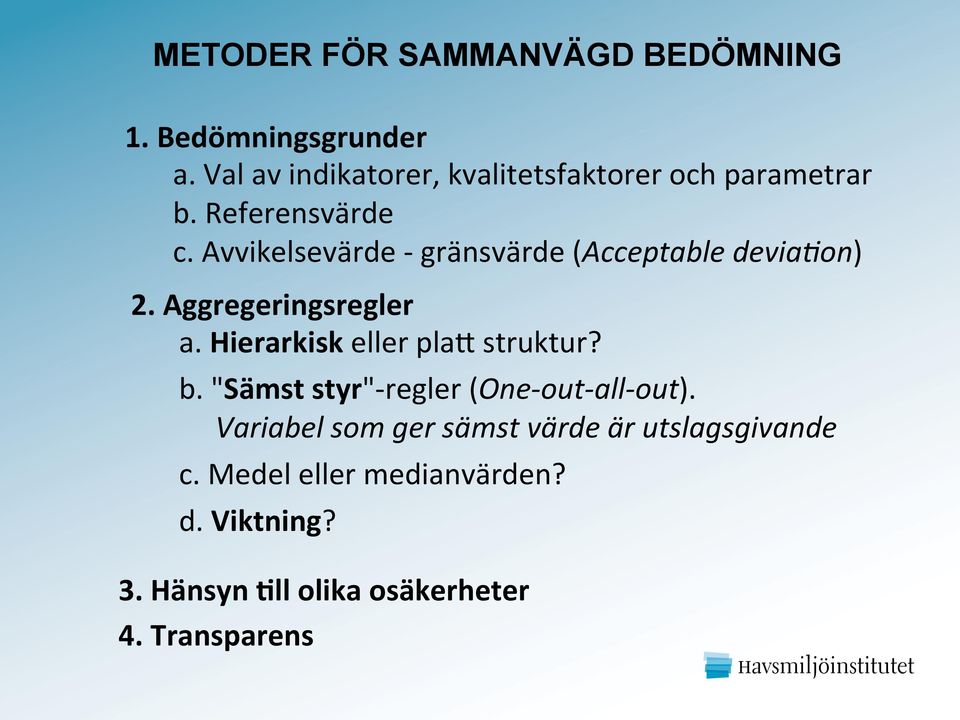 Avvikelsevärde - gränsvärde (Acceptable devia-on) 2. Aggregeringsregler a.