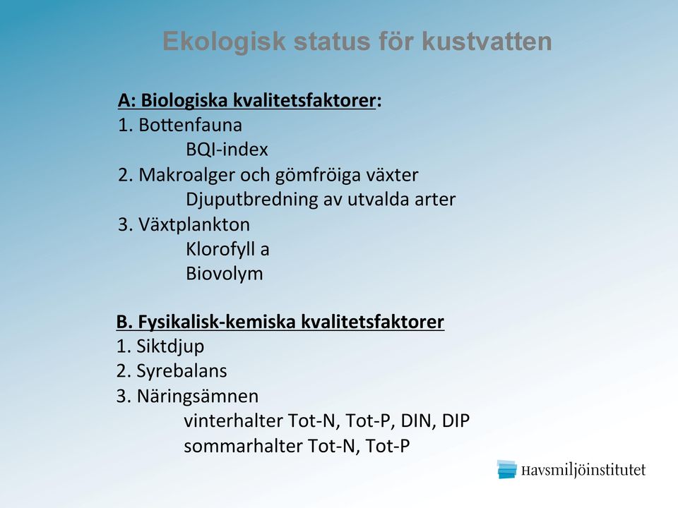 Makroalger och gömfröiga växter Djuputbredning av utvalda arter 3.