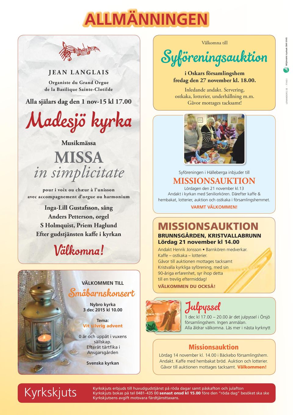 SE 77451 Madesjö kyrka Musikmässa MISSA in simplicitate pour i voix ou chæur à l unisson avec accompagnement d orgue ou harmonium Inga-Lill Gustafsson, sång Anders Petterson, orgel S Holmquist, Priem