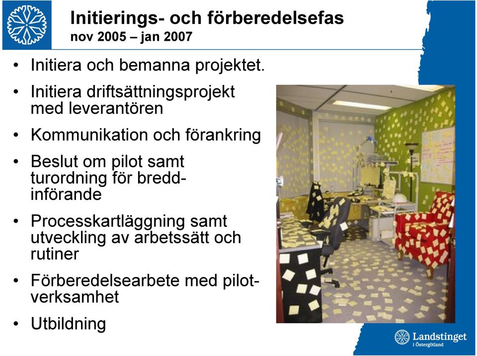 Initiera driftsättningsprojekt med leverantören Kommunikation och förankring