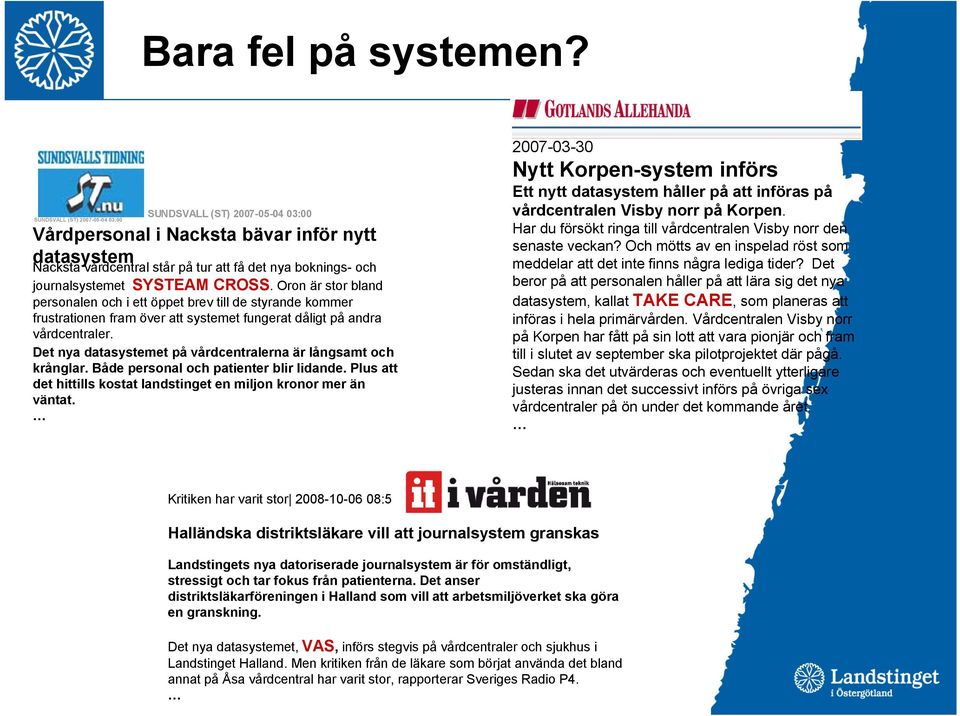 CROSS. Oron är stor bland personalen och i ett öppet brev till de styrande kommer frustrationen fram över att systemet fungerat dåligt på andra vårdcentraler.