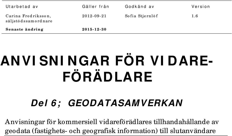 6 Senaste ändring 2015-12-30 ANVISNINGAR FÖR VIDARE- FÖRÄDLARE Del 6;