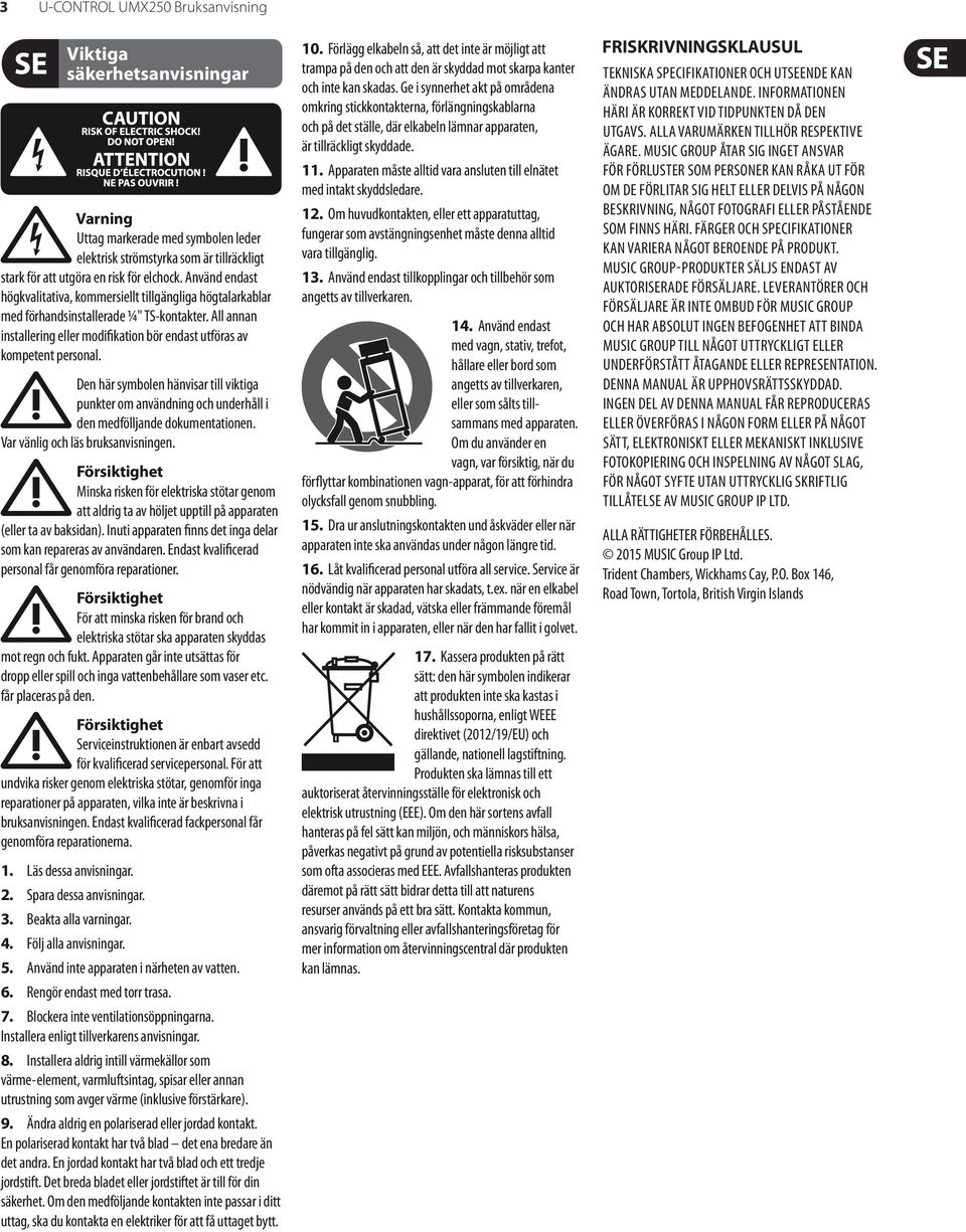 Den här symbolen hänvisar till viktiga punkter om användning och underhåll i den medfölljande dokumentationen. Var vänlig och läs bruksanvisningen.