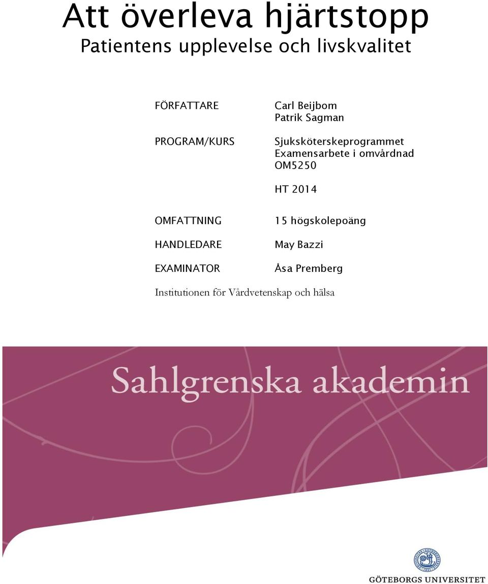Examensarbete i omvårdnad OM5250 HT 2014 OMFATTNING HANDLEDARE EXAMINATOR