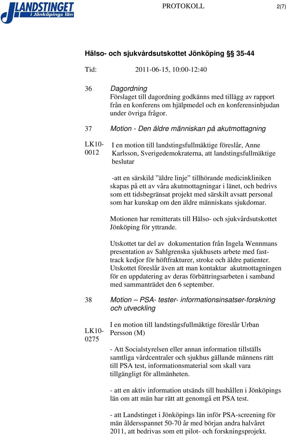 äldre linje tillhörande medicinkliniken skapas på ett av våra akutmottagningar i länet, och bedrivs som ett tidsbegränsat projekt med särskilt avsatt personal som har kunskap om den äldre människans