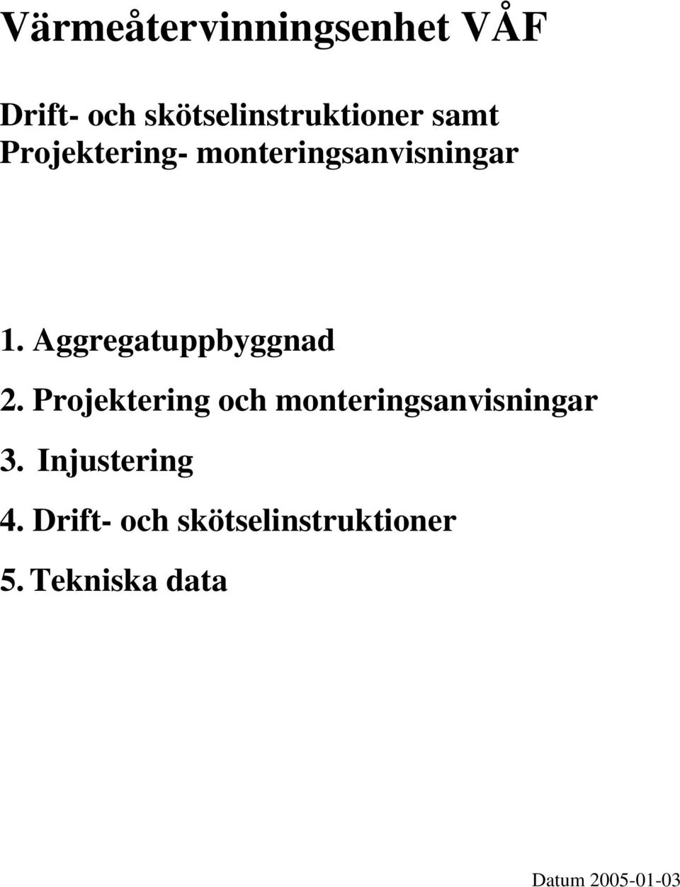 Projektering och monteringsanvisningar 3.