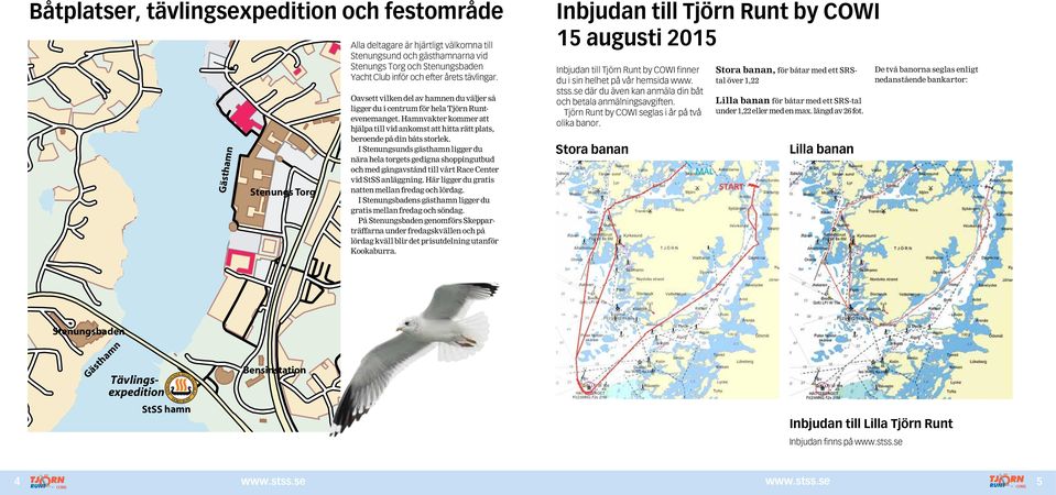 Hamnvakter kommer att hjälpa till vid ankomst att hitta rätt plats, beroende på din båts storlek.