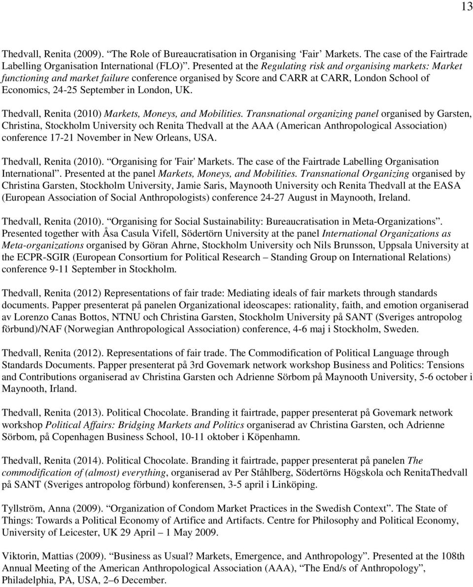 UK. Thedvall, Renita (2010) Markets, Moneys, and Mobilities.