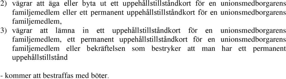 uppehållstillståndkort för en unionsmedborgarens familjemedlem, ett permanent uppehållstillståndkort för en