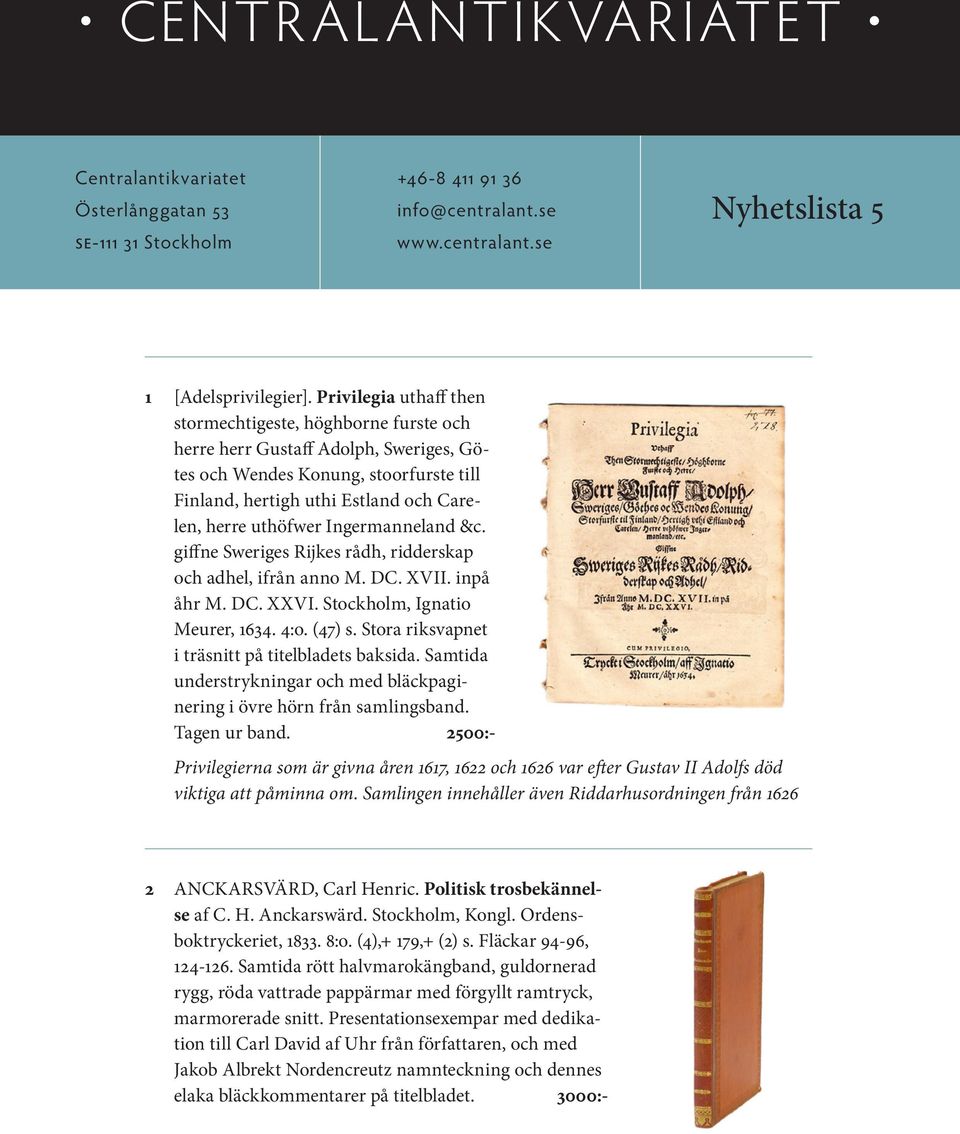 Ingermanneland &c. giffne Sweriges Rijkes rådh, ridderskap och adhel, ifrån anno M. DC. XVII. inpå åhr M. DC. XXVI. Stockholm, Ignatio Meurer, 1634. 4:o. (47) s.