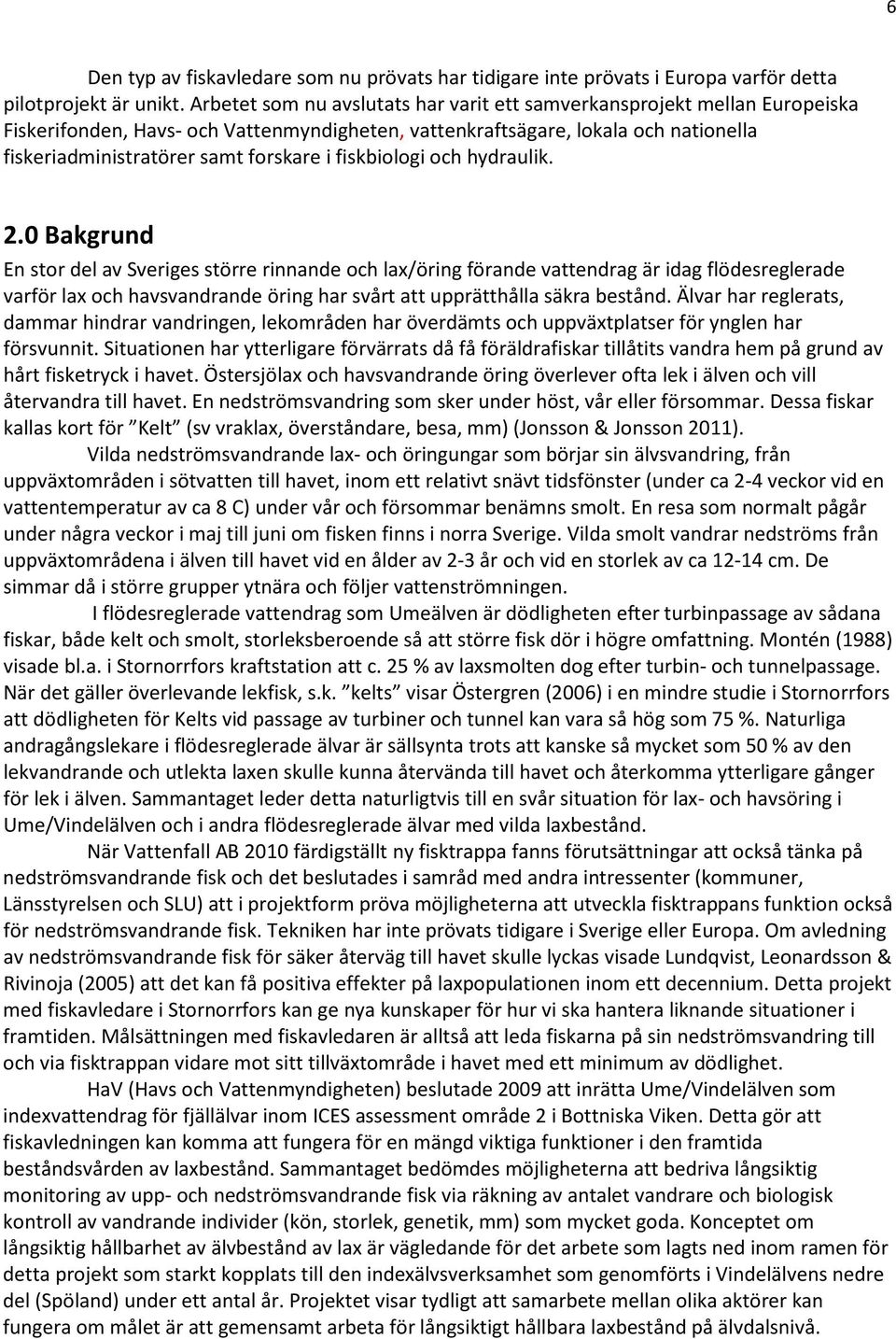 fiskbiologi och hydraulik. 2.