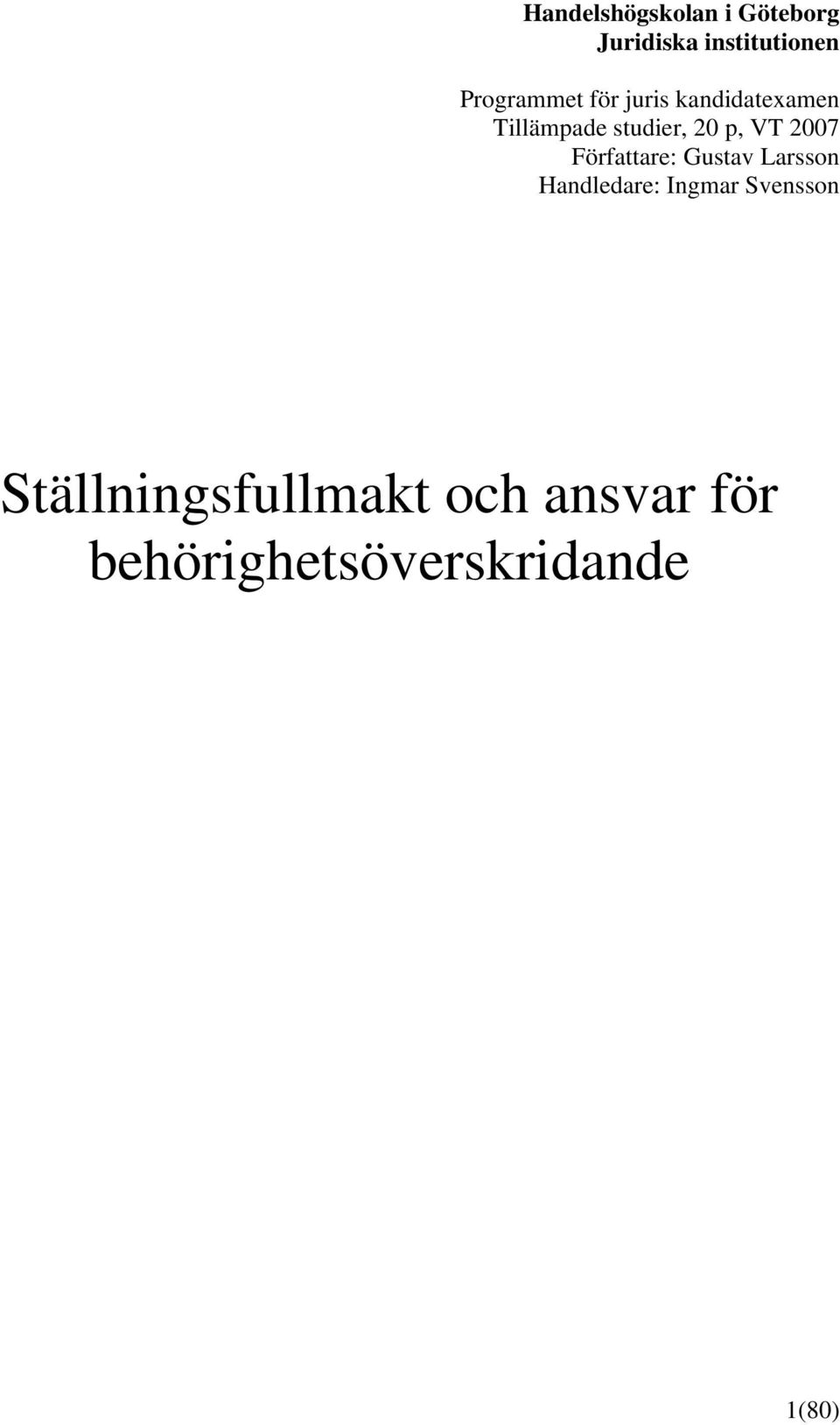 p, VT 2007 Författare: Gustav Larsson Handledare: Ingmar