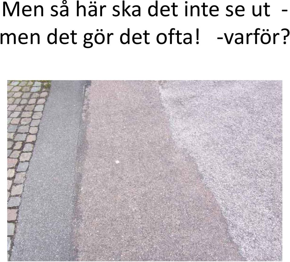 men det gör