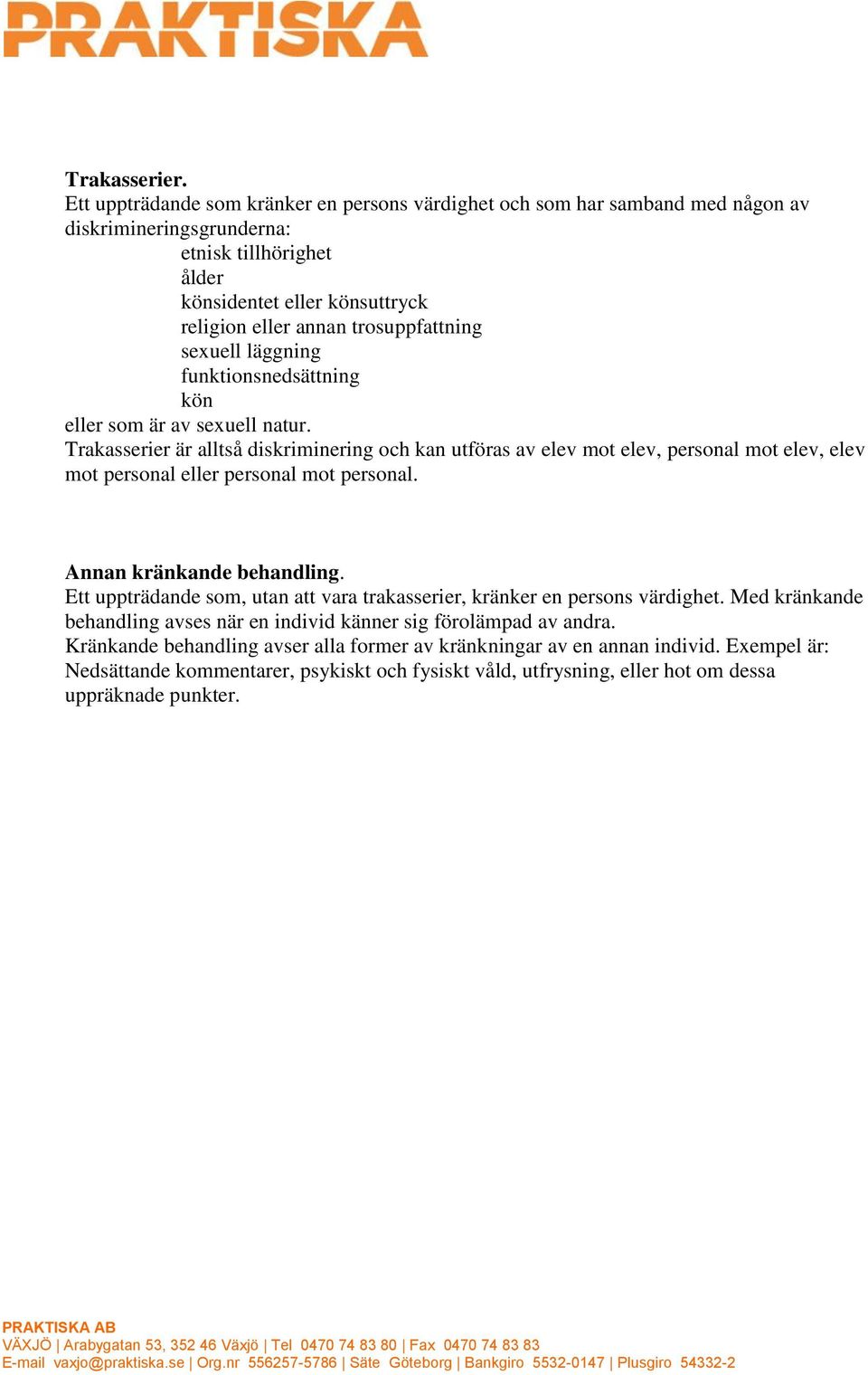 trosuppfattning sexuell läggning funktionsnedsättning kön eller som är av sexuell natur.