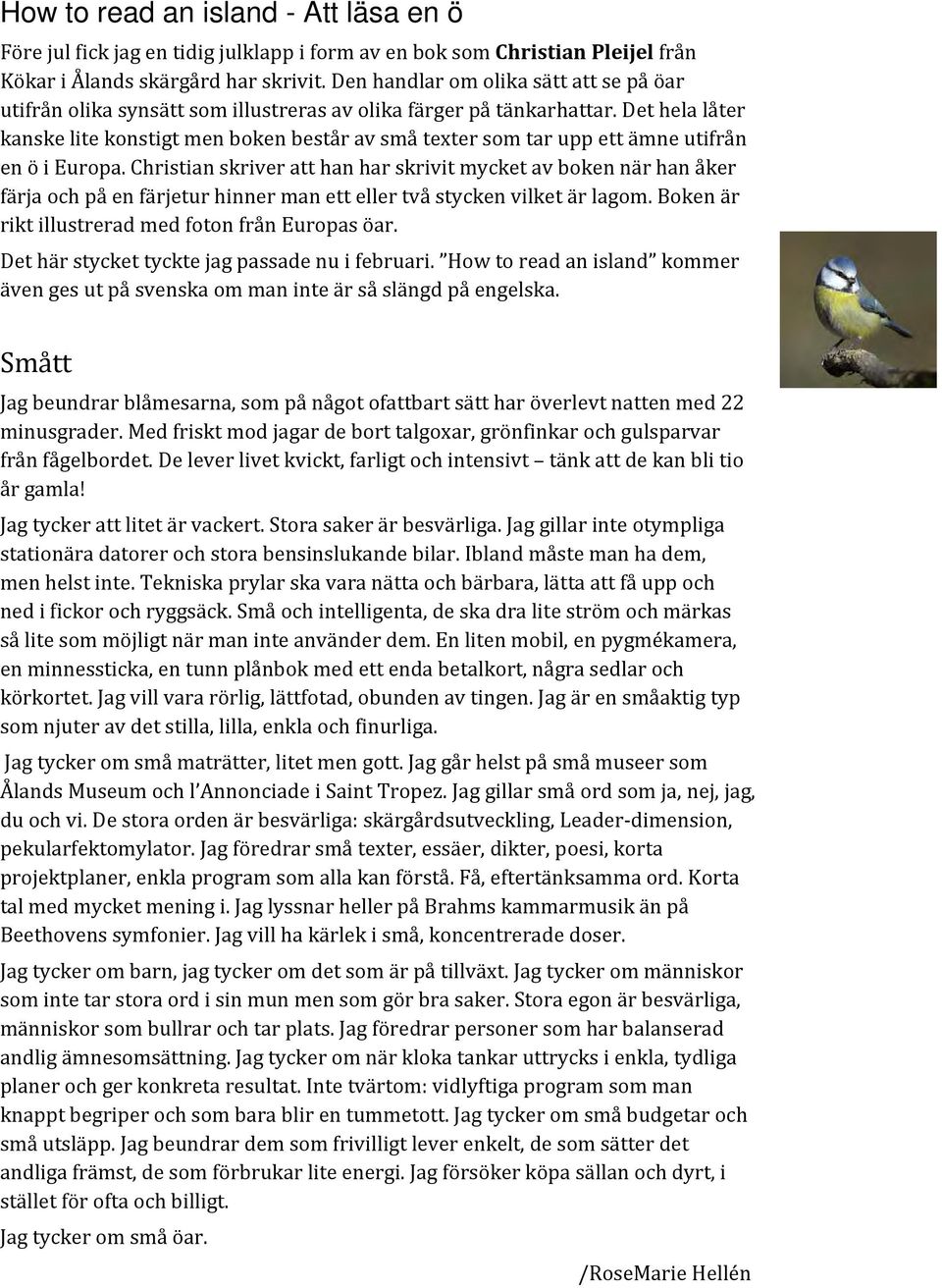Det hela låter kanske lite konstigt men boken består av små texter som tar upp ett ämne utifrån en ö i Europa.