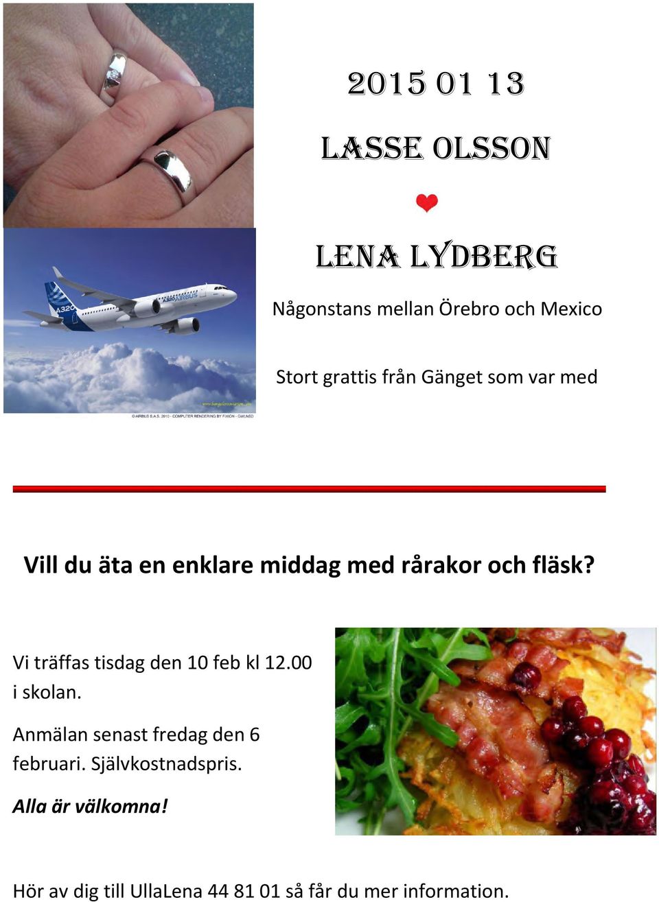 Vi träffas tisdag den 10 feb kl 12.00 i skolan. Anmälan senast fredag den 6 februari.