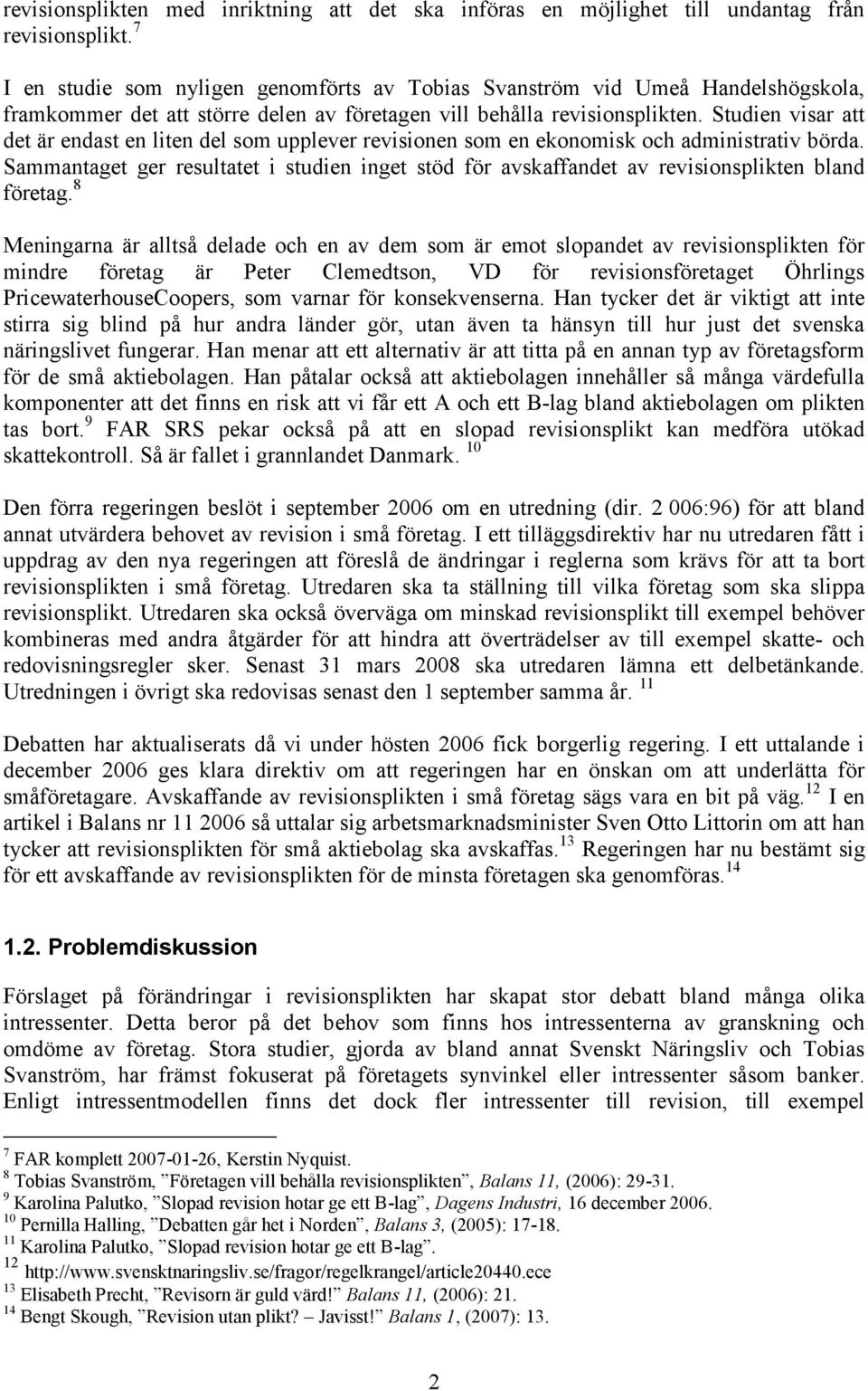 Studien visar att det är endast en liten del som upplever revisionen som en ekonomisk och administrativ börda.