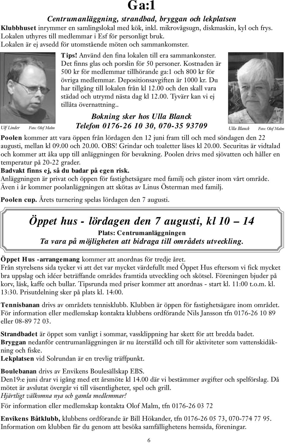 Det finns glas och porslin för 50 personer. Kostnaden är 500 kr för medlemmar tillhörande ga:1 och 800 kr för övriga medlemmar. Depositionsavgiften är 1000 kr. Du har tillgång till lokalen från kl 12.