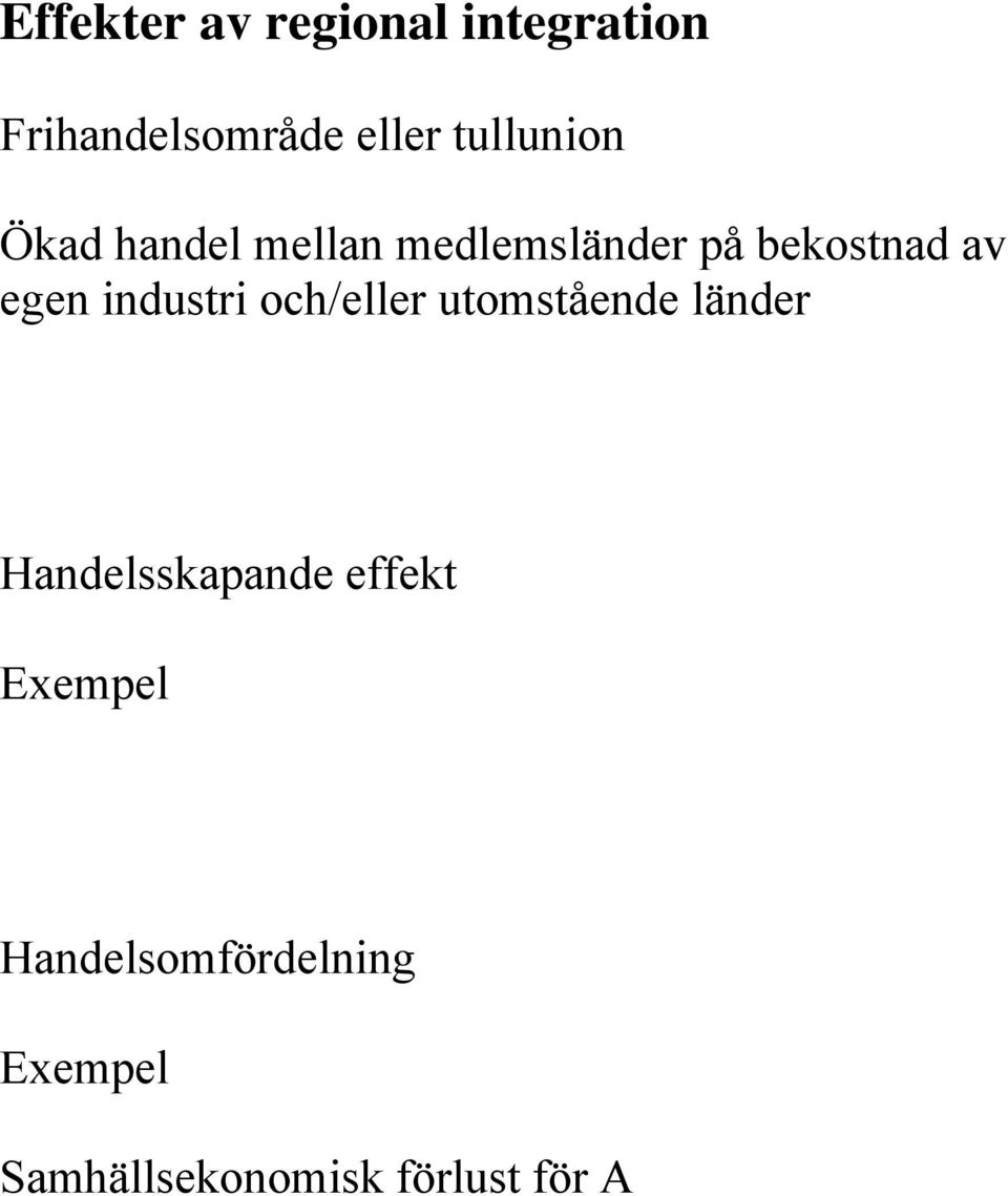 egen industri och/eller utomstående länder Handelsskapande