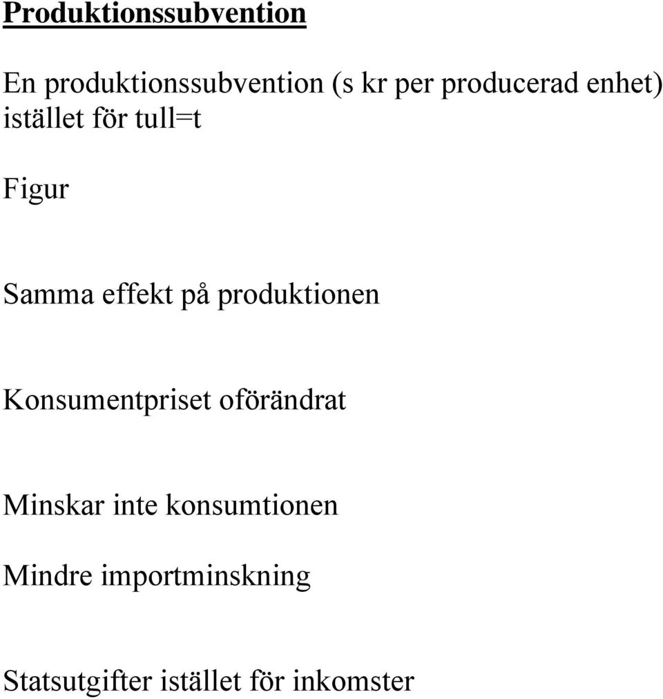 produktionen Konsumentpriset oförändrat Minskar inte