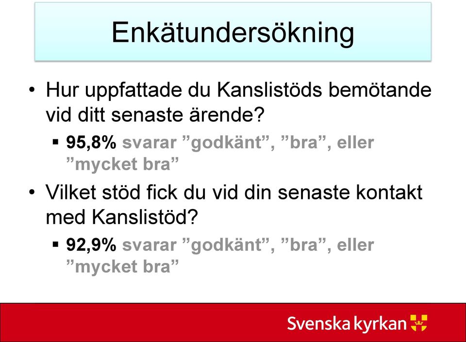 95,8% svarar godkänt, bra, eller mycket bra Vilket stöd