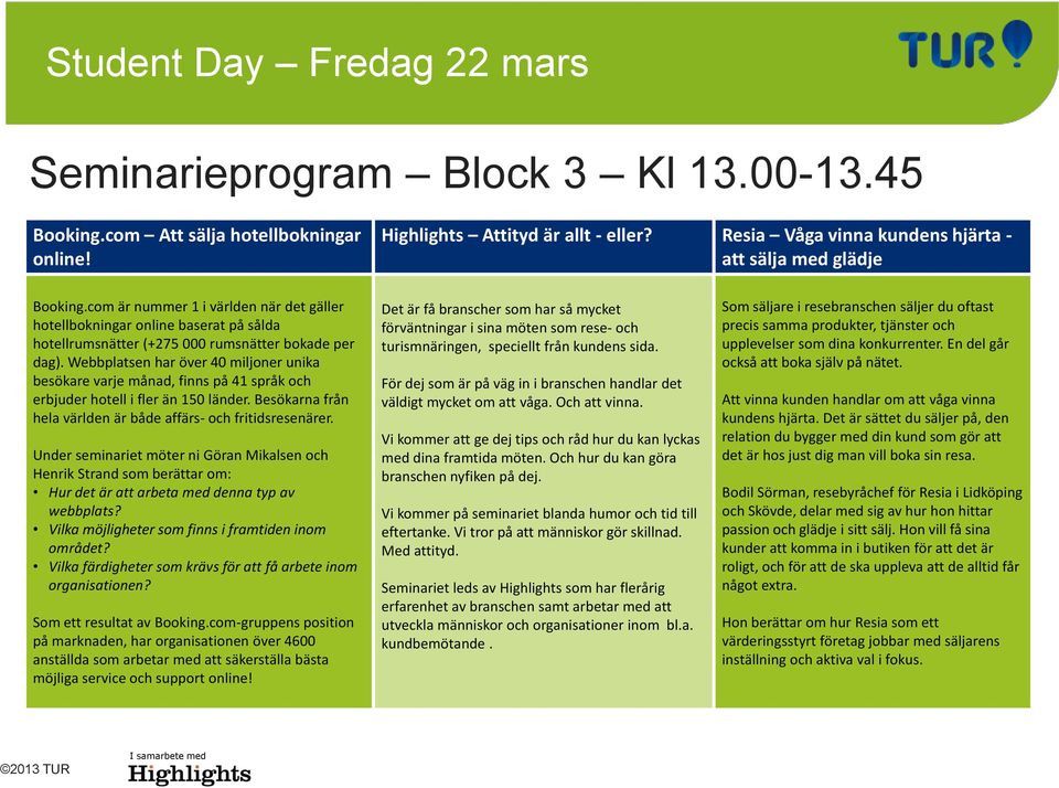 Webbplatsen har över 40 miljoner unika besökare varje månad, finns på 41 språk och erbjuder hotell i fler än 150 länder. Besökarna från hela världen är både affärs- och fritidsresenärer.