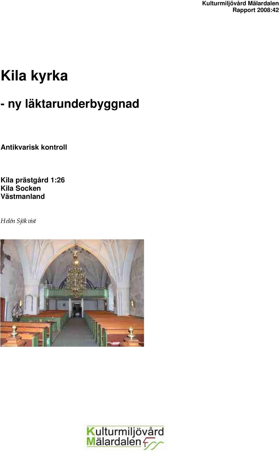 läktarunderbyggnad Antikvarisk kontroll